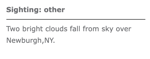 Grey text on a white background. The top line of bold text reads, 'Sighting: other', underneath is a dividing line and then it reads, 'Two bright clouds fall from sky over Newburg, NY.'