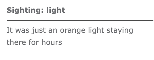 Grey text on a white background. The top line of bold text reads, 'Sighting: light', underneath is a dividing line and then it reads, 'It was just an orange light staying there for hours'.