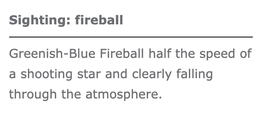 Grey text on a white background. The top line of bold text reads, 'Sighting: fireball', underneath is a dividing line and then it reads, 'Greenish-Blue Fireball half the speed of a shooting star and clearing falling through the atmosphere.'